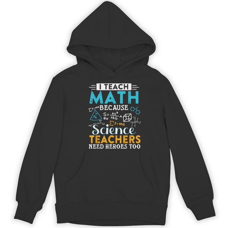 I Teach Math Because Science Teachers Need Heroes Too Women's Hoodie, novelty gifts, funny gifts I Teach Math Because Science Teachers Need Heroes Too Women's Hoodie, novelty gifts, funny gifts