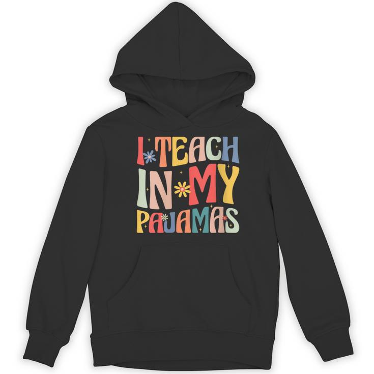 I Teach In My Pajamas Retro Groovy Teacher Humor Women's Hoodie, novelty gifts, funny gifts I Teach In My Pajamas Retro Groovy Teacher Humor Women's Hoodie, novelty gifts, funny gifts