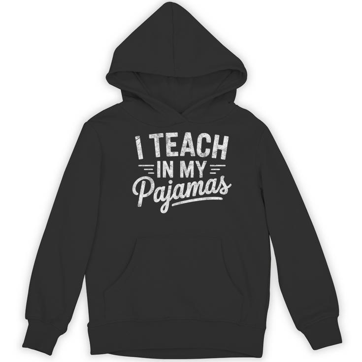 I Teach In My Pajamas Teacher Teacher's Day Humor Tee Women's Hoodie, novelty gifts, funny gifts I Teach In My Pajamas Teacher Teacher's Day Humor Tee Women's Hoodie, novelty gifts, funny gifts