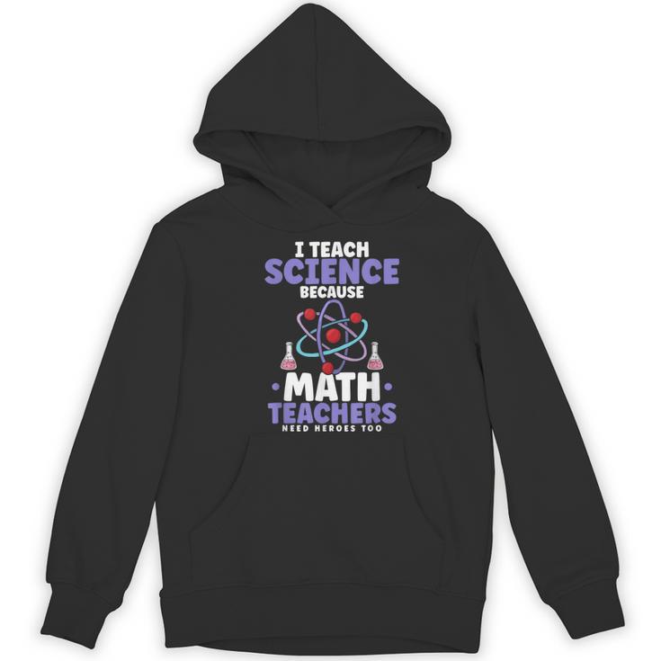 I Teach Science Because Math Teachers Need Heroes Too Women's Hoodie, novelty gifts, funny gifts