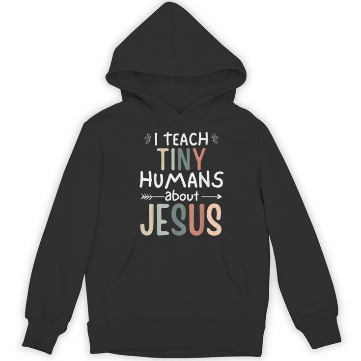 I Teach Tiny Humans About Jesus Teacher Sunday School Faith Women's Hoodie, novelty gifts, funny gifts I Teach Tiny Humans About Jesus Teacher Sunday School Faith Women's Hoodie, novelty gifts, funny gifts