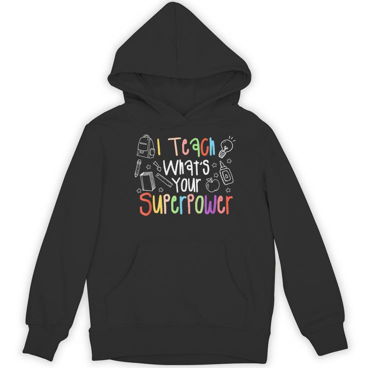 I Teach What's Your Superpower Teacher Teaching For Men Women Women's Hoodie, novelty gifts, funny gifts