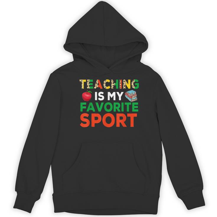 Teacher Is My Favorite Sport Teacher Teaching Lover Women's Hoodie, novelty gifts, funny gifts Teacher Is My Favorite Sport Teacher Teaching Lover Women's Hoodie, novelty gifts, funny gifts