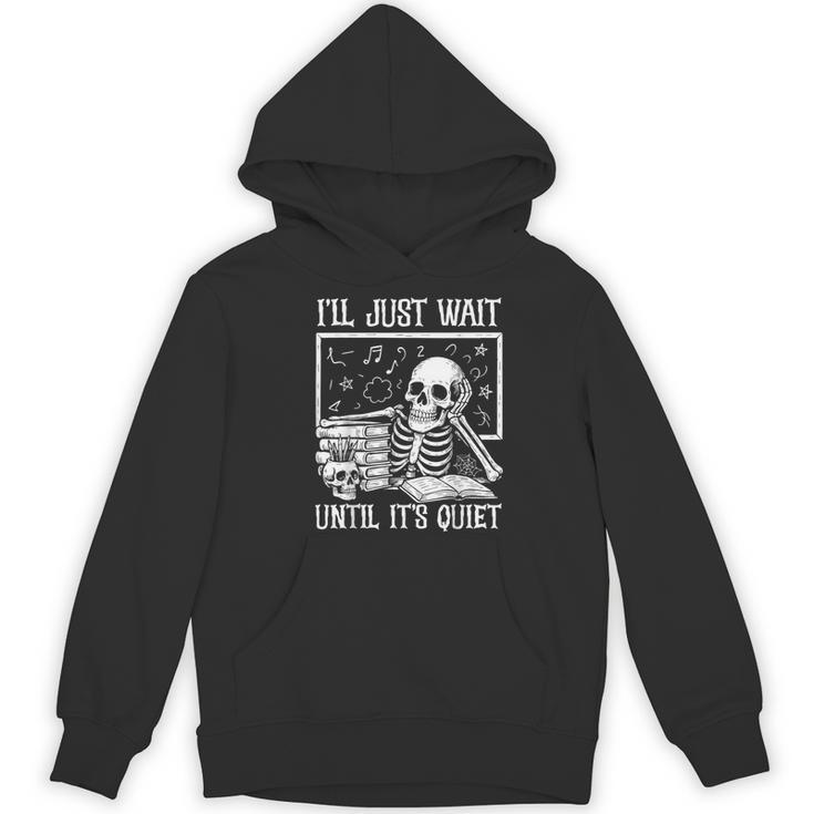 Teacher Halloween Shirt I'Ll Just Wait Until It's Quiet Women's Hoodie, novelty gifts, funny gifts Teacher Halloween Shirt I'Ll Just Wait Until It's Quiet Women's Hoodie, novelty gifts, funny gifts