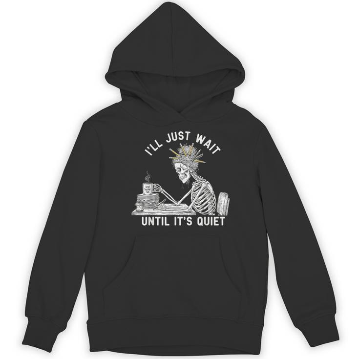 Teacher Skeleton Messy Bun I'Ll Just Wait Until Its Quiet Women's Hoodie, novelty gifts, funny gifts