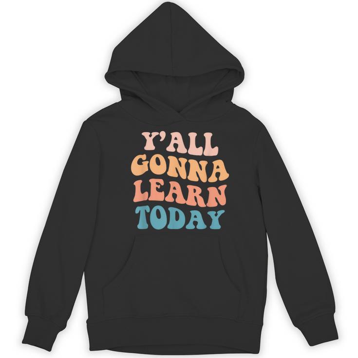 Teacher Y'All Gonna Learn Today First Day Of School Teachers Women's Hoodie, novelty gifts, funny gifts Teacher Y'All Gonna Learn Today First Day Of School Teachers Women's Hoodie, novelty gifts, funny gifts