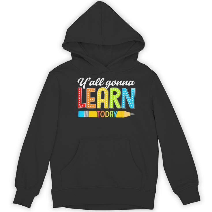 Teacher Y'All Gonna Learn Today First Day Of School Women's Hoodie, novelty gifts, funny gifts Teacher Y'All Gonna Learn Today First Day Of School Women's Hoodie, novelty gifts, funny gifts