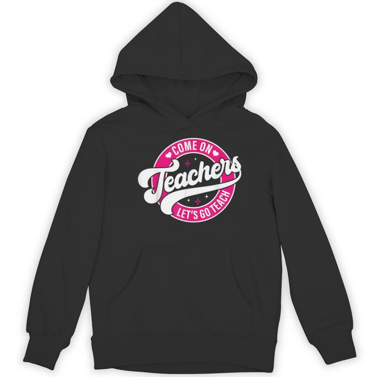 Come On Teachers Let's Go Teach Pink Back To School For Men Women Women's Hoodie, novelty gifts, funny gifts Come On Teachers Let's Go Teach Pink Back To School For Men Women Women's Hoodie, novelty gifts, funny gifts