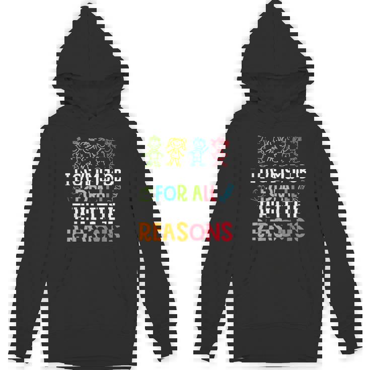 Teachers I Love My Job For All The Little Reasons Teacher Women&#x27;s Hoodie, novelty gifts, funny gifts