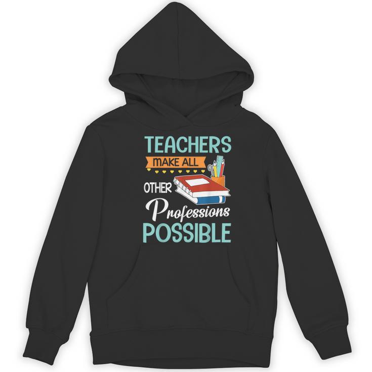 Teachers Make All Other Professions Possible Back To School For Men Women Women's Hoodie, novelty gifts, funny gifts Teachers Make All Other Professions Possible Back To School For Men Women Women's Hoodie, novelty gifts, funny gifts
