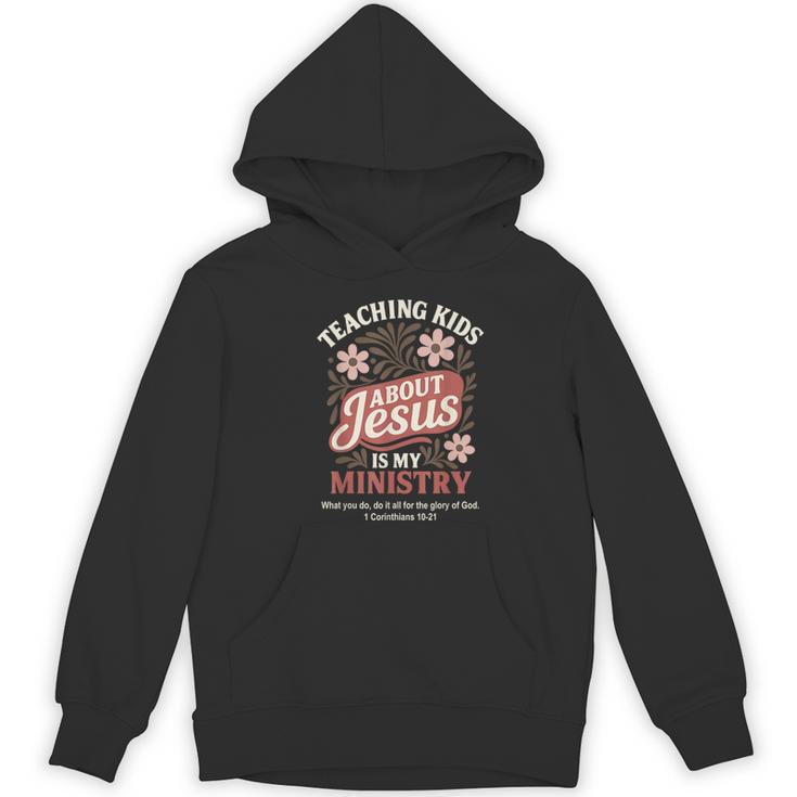 Teaching Kids About Jesus Is My Ministry Christian Teacher Women's Hoodie, novelty gifts, funny gifts Teaching Kids About Jesus Is My Ministry Christian Teacher Women's Hoodie, novelty gifts, funny gifts