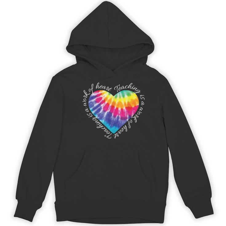 Teaching Is a Work Of Heart Tie Dye Hippie For Teacher For Men Women Girls Kids Women's Hoodie, novelty gifts, funny gifts