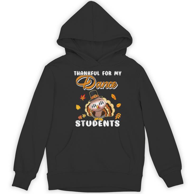 Thankful For My Dance Students Thanksgiving Turkey Teacher For Men Women Girls Kids Women's Hoodie, novelty gifts, funny gifts