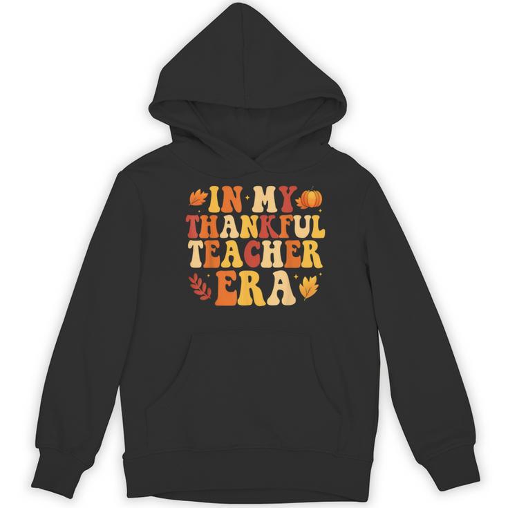 In My Thankful Teacher Era Autumn Thanksgiving Fall Season Women's Hoodie, novelty gifts, funny gifts In My Thankful Teacher Era Autumn Thanksgiving Fall Season Women's Hoodie, novelty gifts, funny gifts