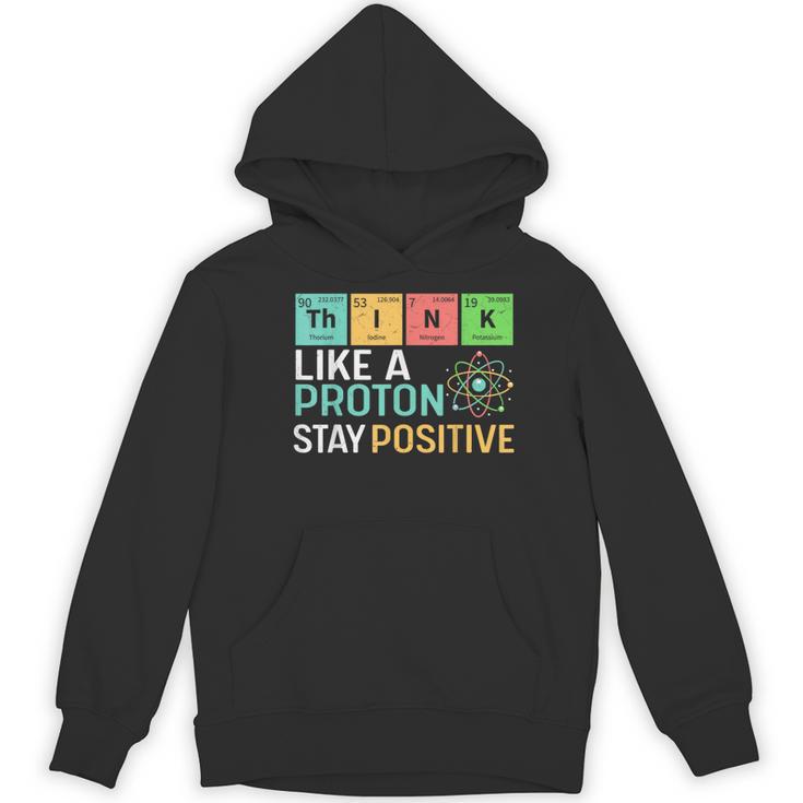Think Like A Proton Stay Positive Science Teacher Women's Hoodie, novelty gifts, funny gifts Think Like A Proton Stay Positive Science Teacher Women's Hoodie, novelty gifts, funny gifts