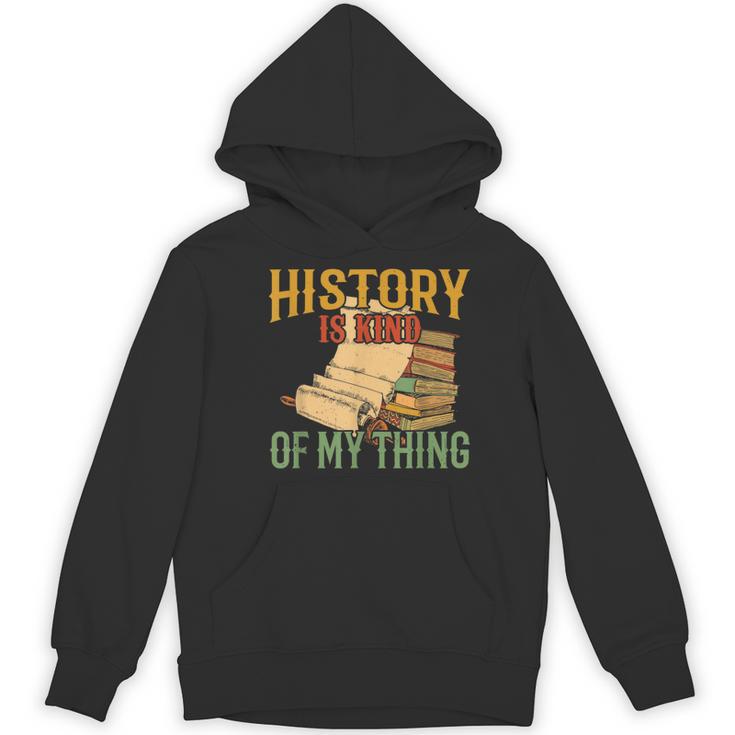 History Is Kind Of My Thing Historian Historic Teacher Job Women's Hoodie, novelty gifts, funny gifts History Is Kind Of My Thing Historian Historic Teacher Job Women's Hoodie, novelty gifts, funny gifts