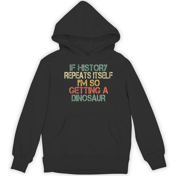 History Teacher Repeats Itself I'm Getting a Dinosaur Women's Hoodie, novelty gifts, funny gifts History Teacher Repeats Itself I'm Getting a Dinosaur Women's Hoodie, novelty gifts, funny gifts
