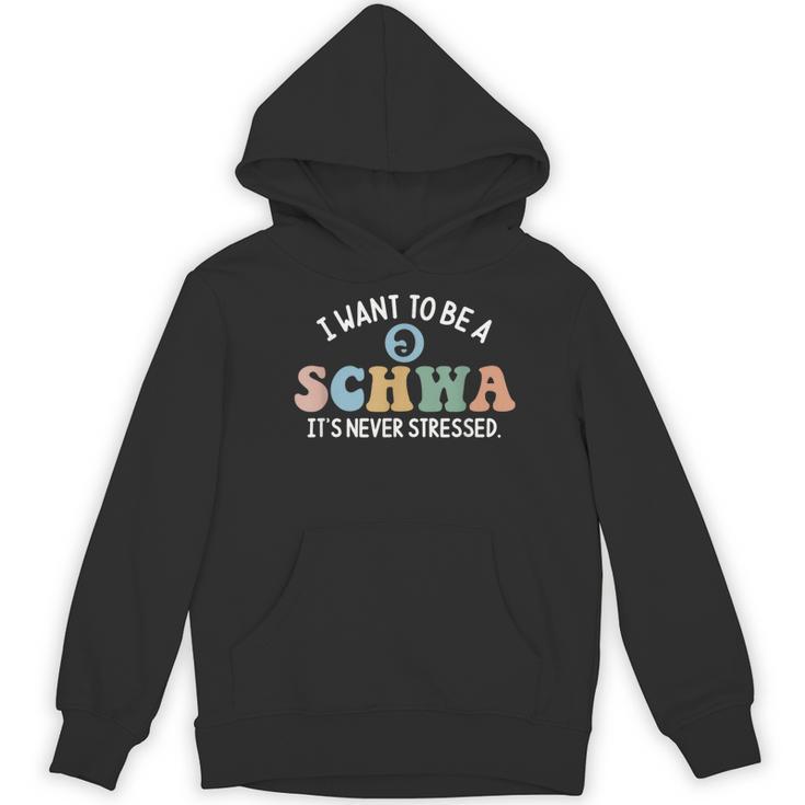 I Want To Be A Schwa It's Never Stressed Reading Teacher Kid Women's Hoodie, novelty gifts, funny gifts