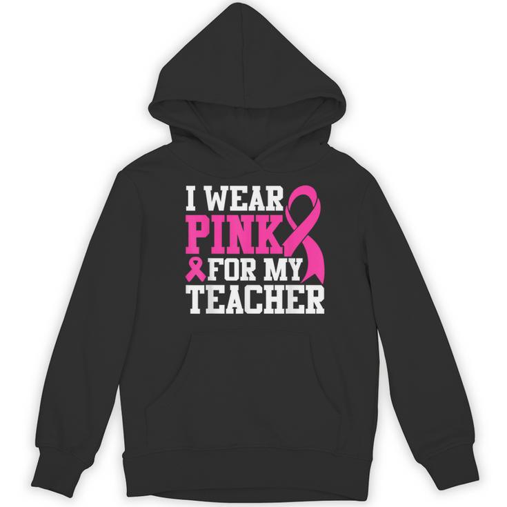 I Wear Pink For My Teacher Breast Cancer Awareness Women's Hoodie, novelty gifts, funny gifts I Wear Pink For My Teacher Breast Cancer Awareness Women's Hoodie, novelty gifts, funny gifts