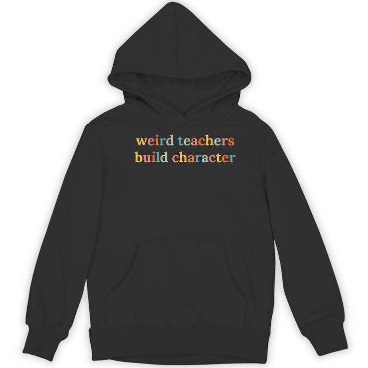 Weird Teachers Build Character Teacher Back To School Women's Hoodie, novelty gifts, funny gifts
