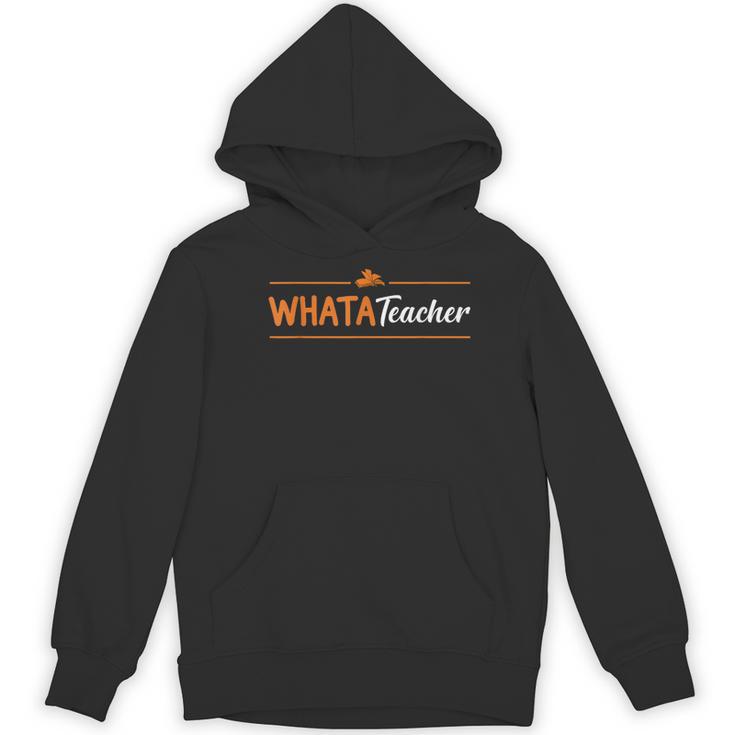 Whatateacher Shirt Teacher Lovers Women's Hoodie, novelty gifts, funny gifts Whatateacher Shirt Teacher Lovers Women's Hoodie, novelty gifts, funny gifts