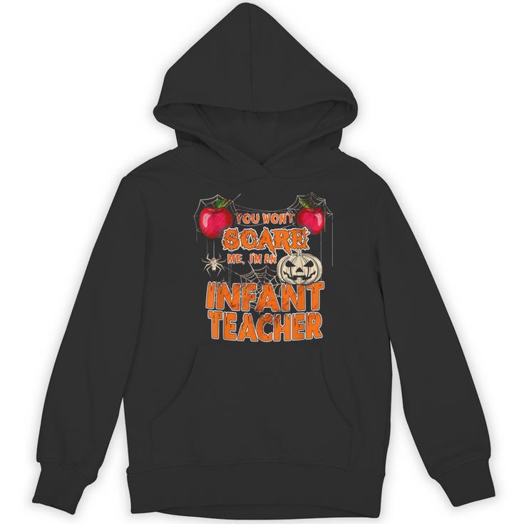 You Won't Scare Me I'm An Infant Teacher Men Women Women's Hoodie, novelty gifts, funny gifts You Won't Scare Me I'm An Infant Teacher Men Women Women's Hoodie, novelty gifts, funny gifts