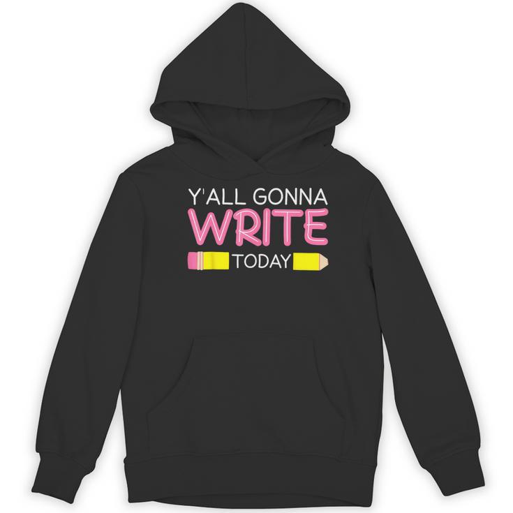 Y'All Gonna Write Today Writing Teacher English Teacher Joke Women's Hoodie, novelty gifts, funny gifts