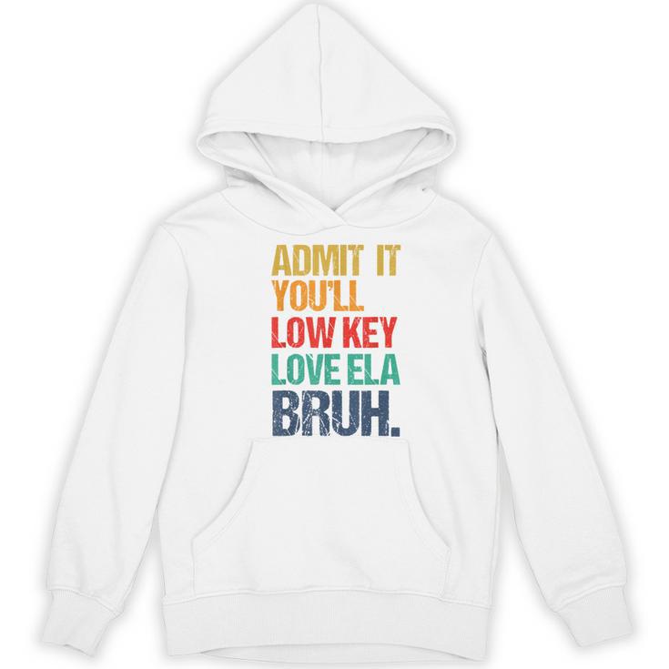 Admit It You Low Key Love ELA Bruh First Day School Teacher Women's Hoodie, novelty gifts, funny gifts Admit It You Low Key Love ELA Bruh First Day School Teacher Women's Hoodie, novelty gifts, funny gifts