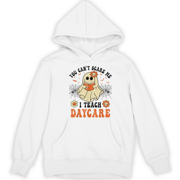 You Can't Scare Me I Teach Daycare Teacher Halloween Ghost Women's Hoodie, novelty gifts, funny gifts You Can't Scare Me I Teach Daycare Teacher Halloween Ghost Women's Hoodie, novelty gifts, funny gifts