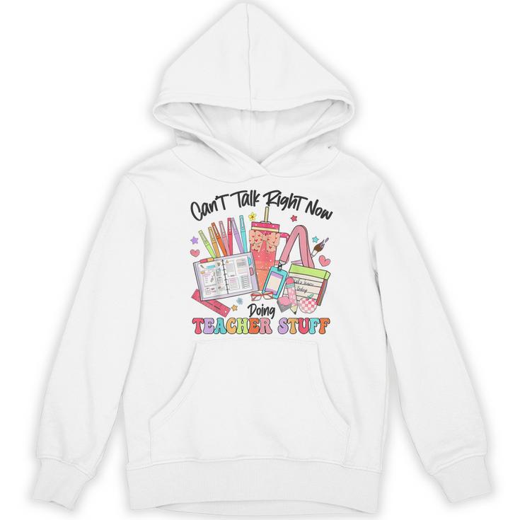 Can't Talk Right Now Doing Teacher Stuff Teacher Stuff Women's Hoodie, novelty gifts, funny gifts