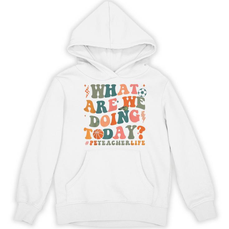 What Are We Doing Today Physical Education PE Teacher Women Women's Hoodie, novelty gifts, funny gifts What Are We Doing Today Physical Education PE Teacher Women Women's Hoodie, novelty gifts, funny gifts