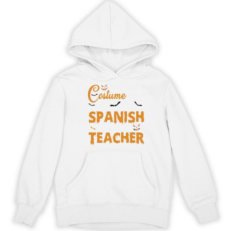 I Don't Need A Costume I'm A Spanish Teacher Halloween Women's Hoodie, novelty gifts, funny gifts I Don't Need A Costume I'm A Spanish Teacher Halloween Women's Hoodie, novelty gifts, funny gifts