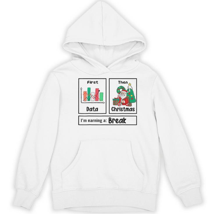 First Data Then Christmas I'm Earning A Break Sped Teacher Men Women Women's Hoodie, novelty gifts, funny gifts