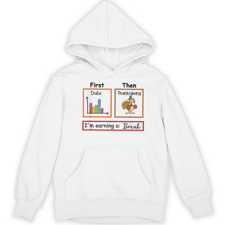 First Data Then Thanksgiving Im Earning A Break Sped Teacher Women's Hoodie, novelty gifts, funny gifts First Data Then Thanksgiving Im Earning A Break Sped Teacher Women's Hoodie, novelty gifts, funny gifts