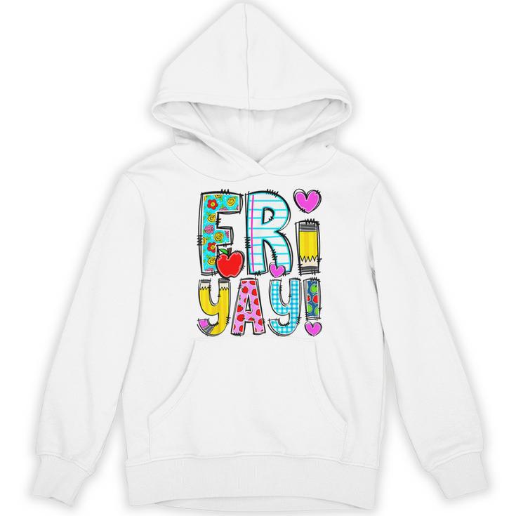 Happy Fri-Yay Friday Lovers Fun Teacher Life FriYay Weekend Women's Hoodie, novelty gifts, funny gifts