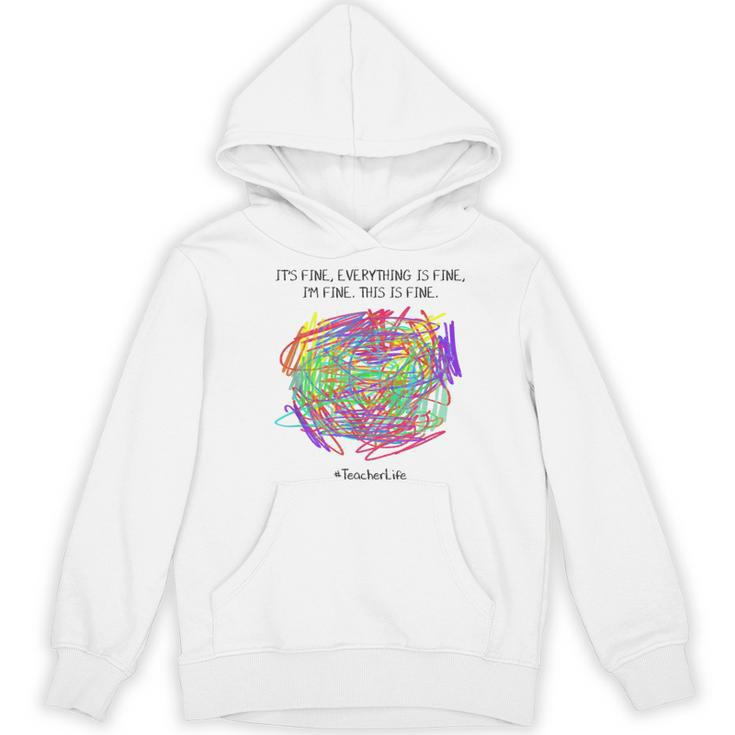 It's Fine Everything Is Fine I'm Fine Pre K Teacher Life For Men Women Girls Kids Women's Hoodie, novelty gifts, funny gifts