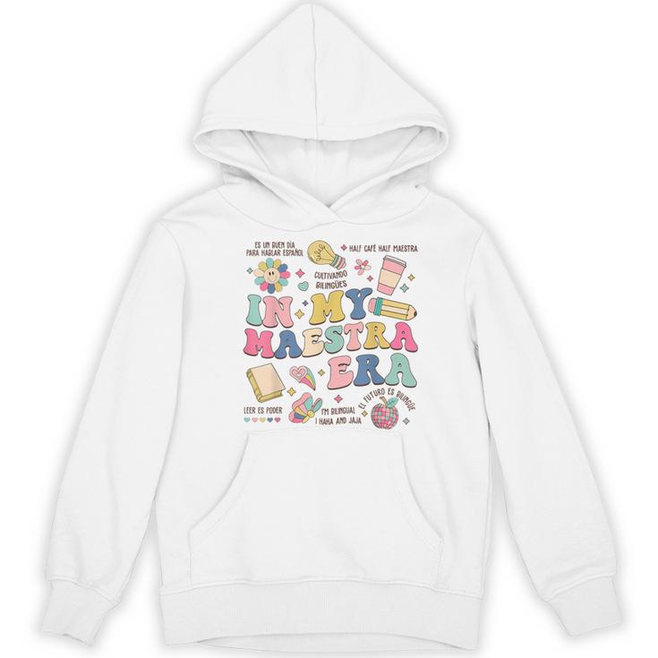 In My Maestra Era Spanish Bilingual Teacher First Day Women's Hoodie, novelty gifts, funny gifts In My Maestra Era Spanish Bilingual Teacher First Day Women's Hoodie, novelty gifts, funny gifts