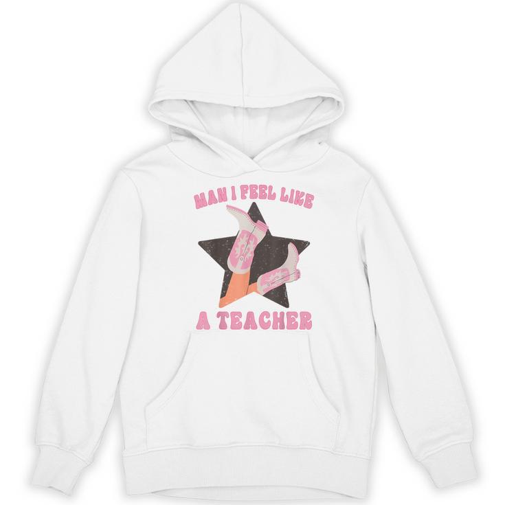 Man I Feel Like A Teacher Retro Western Country Cowgirl Women's Hoodie, novelty gifts, funny gifts Man I Feel Like A Teacher Retro Western Country Cowgirl Women's Hoodie, novelty gifts, funny gifts