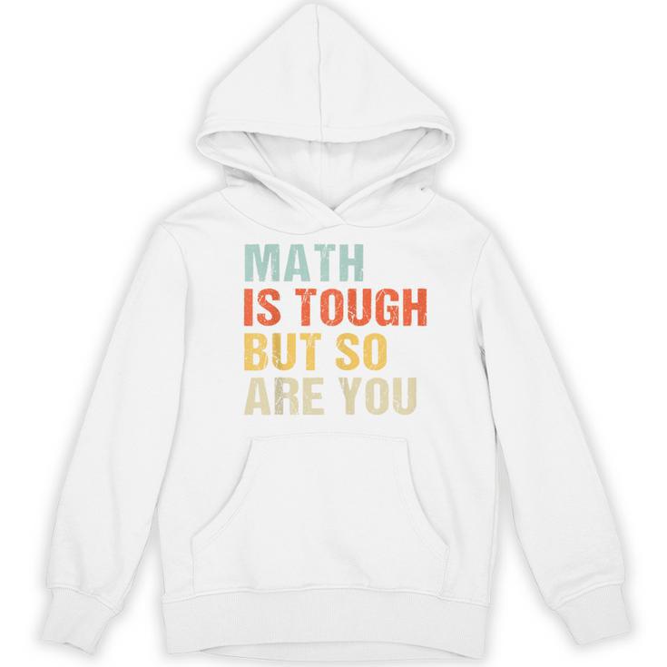 Math Teacher Quote Math Is Tough But So Are You Women's Hoodie, novelty gifts, funny gifts
