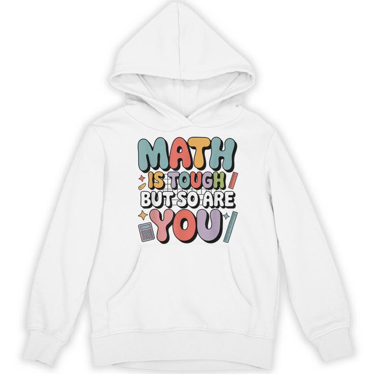 Math Is Tough But So Are You Motivational School Teacher Women's Hoodie, novelty gifts, funny gifts Math Is Tough But So Are You Motivational School Teacher Women's Hoodie, novelty gifts, funny gifts