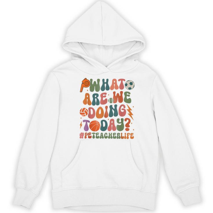 Retro PE Teacher What Are We Doing Today School Coach Women Women's Hoodie, novelty gifts, funny gifts Retro PE Teacher What Are We Doing Today School Coach Women Women's Hoodie, novelty gifts, funny gifts