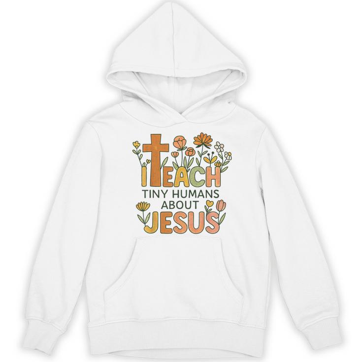 I Teach Tiny Humans About Jesus Christian Teacher Religious Women's Hoodie, novelty gifts, funny gifts I Teach Tiny Humans About Jesus Christian Teacher Religious Women's Hoodie, novelty gifts, funny gifts
