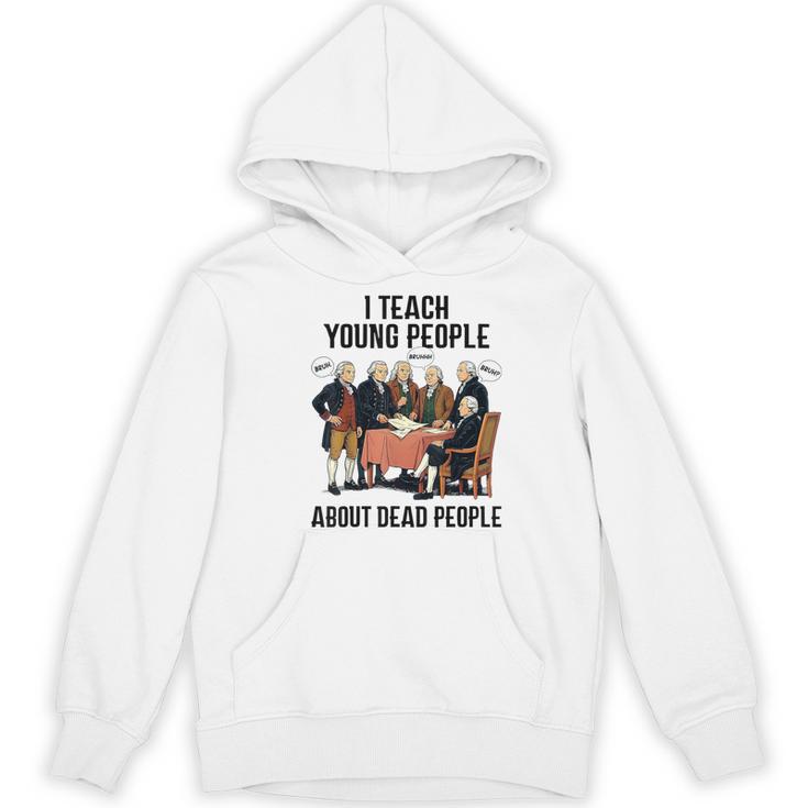 I Teach Young People About Dead-People History Teachers Women's Hoodie, novelty gifts, funny gifts I Teach Young People About Dead-People History Teachers Women's Hoodie, novelty gifts, funny gifts