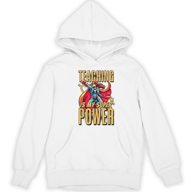 Teaching Is My Super Power Superhero Teacher Women's Hoodie, novelty gifts, funny gifts