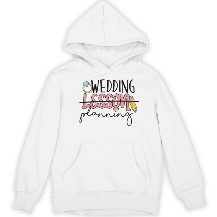 Wedding Planning Not Lesson Engaged Teacher Wedding Women's Hoodie, novelty gifts, funny gifts Wedding Planning Not Lesson Engaged Teacher Wedding Women's Hoodie, novelty gifts, funny gifts