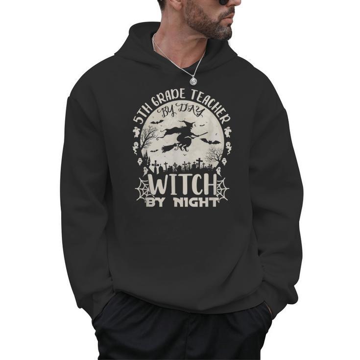 5th Grade Teacher By Day Witch By Night Halloween Men Hoodie