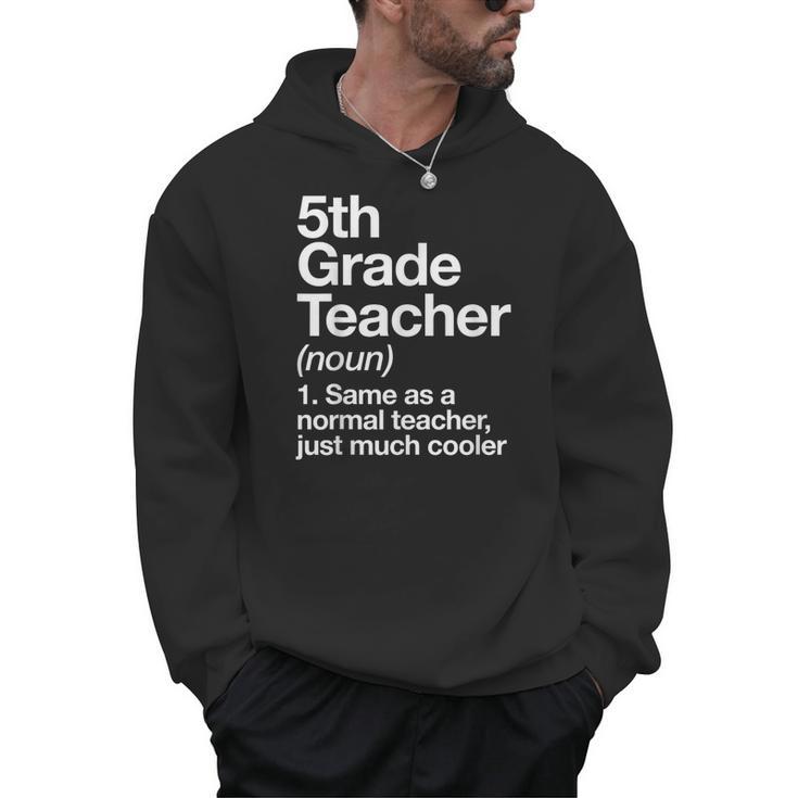 5th Grade Teacher Definition Back To School First Day Men Hoodie
