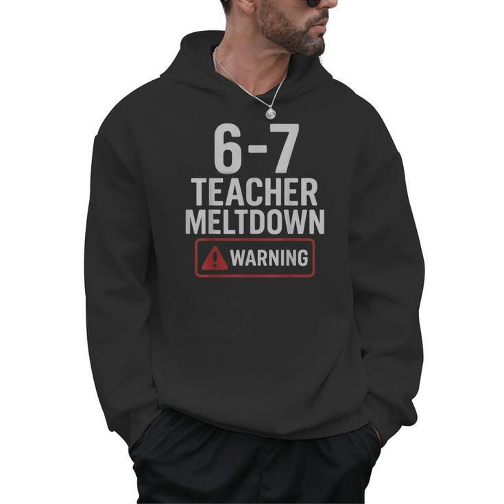 67 Don't Say 6-7 Again Teacher Shirt 67 Sarcastic Meme Men Hoodie