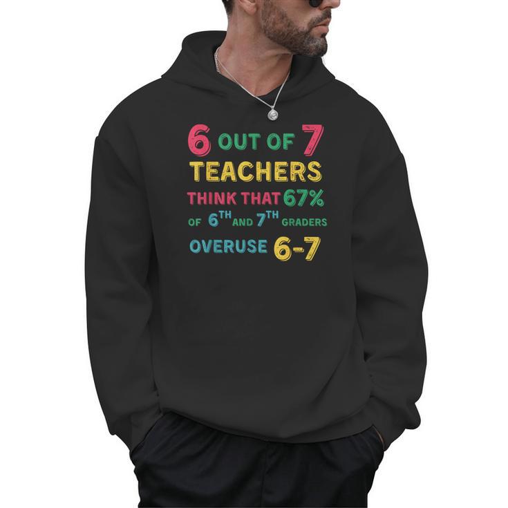 67 Teacher Middle School Teacher 6 7 Overuse 67 Men Hoodie