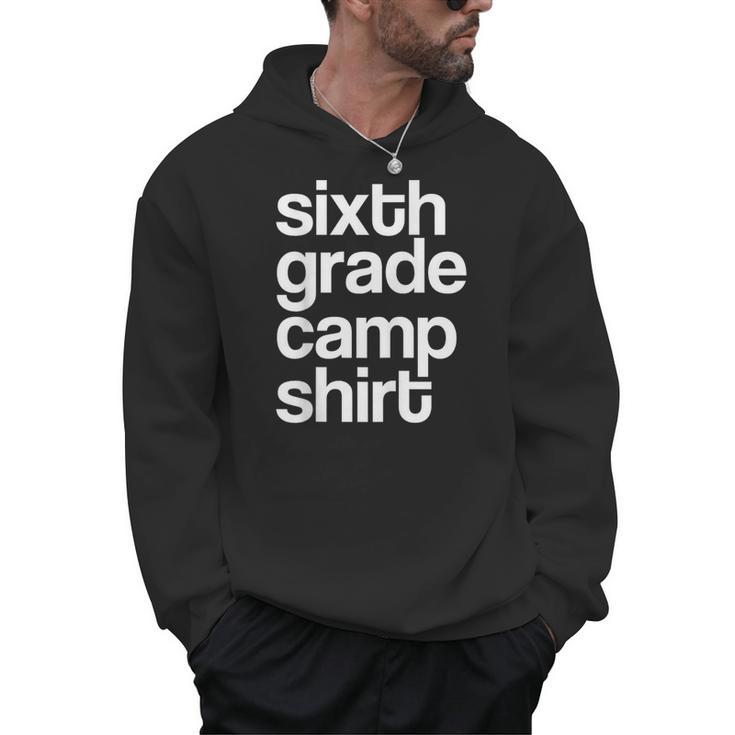 6th Sixth Grade Camp Counselor Camper Teacher Chaperone Men Hoodie
